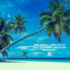 Mike Posner - I Took A Pill In Ibiza (Seeb Remix) [Arillio 2024 Summer Edit] {EXCLUSIVE PREVIEW}