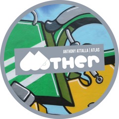 TEASER: MOTHER116 - ANTHONY ATTALLA |  ATLAS