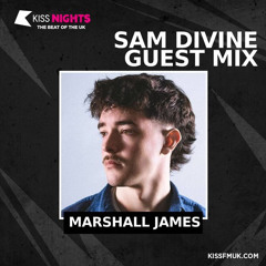 Marshall James - Kiss FM (UK) 11/25/2024 [Sam Divine Guest Mix]