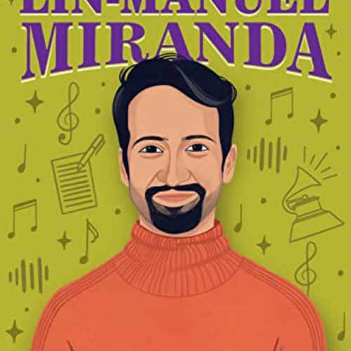 [Free] KINDLE ✏️ The Story of Lin-Manuel Miranda: A Biography Book for New Readers (T