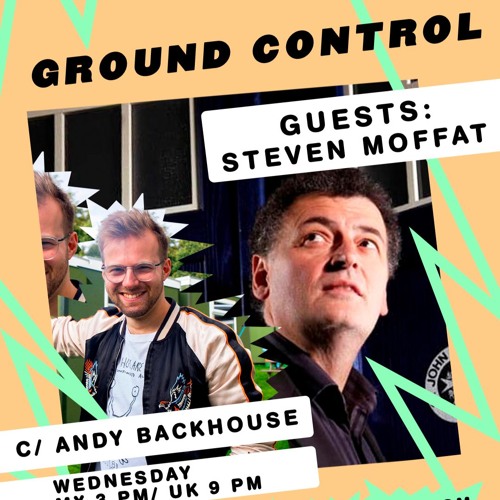 Steven Moffat, screenwriting legend - La Bestia Radio with Andy Backhouse (22nd May 2024)