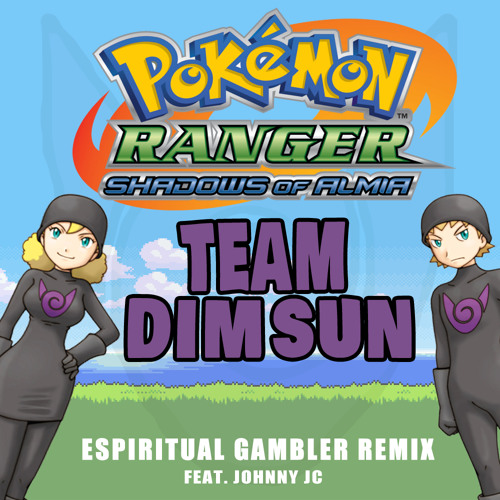 Pokemon Ranger Shadows of Almia OST - Team Dim Sun (Espiritual Gambler Remix feat. Johnny JC)