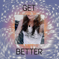 GET BETTER