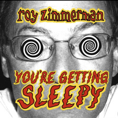 Vote Republican - Roy Zimmerman - you’re getting sleepy