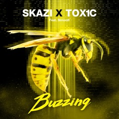 SKAZI & TOX1C (Ft. SimonC )- Buzzing