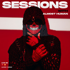 Sessions with ALMOST HUMAN #011
