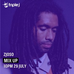Zjoso Triple J Mix Up 29.7.23