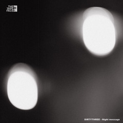 DIRTYTHREE - Night message
