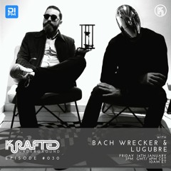 Krafted Underground Radio Show on DI FM - Bach Wrecker & Lugubre