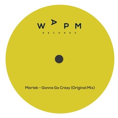 Martek - Gonna Go Crazy (Original Mix) Free Download [WAPM Records]