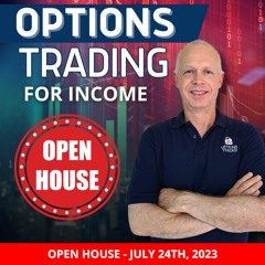 Options Trading for Income Open House July 2023