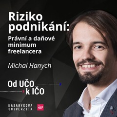 Riziko podnikání: Právní a daňové minimum freelancera | Michal Hanych, Od UČO k IČO, podzim 2020