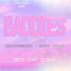 Baddies Ft IHATEYOUSHEED