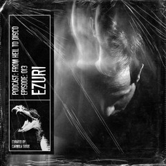 From Hell to Disco - #013 - Ezuri