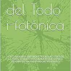 Get PDF Teoria del Todo I-fotonica: Vivimos dentro de un ordenador i-fotonico (Spanish Edition) by S
