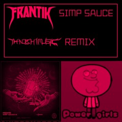 Frantik - Simp Sauce (ThanoshiMusic Remix)
