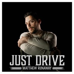 Matthew Runaway - Just Drive