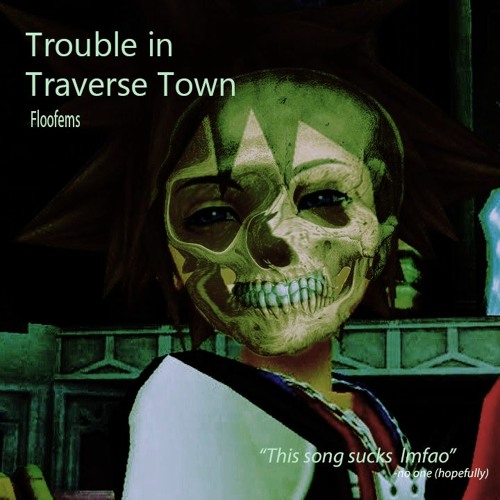 Stream Trouble in Traverse Town by Floofems Listen online for free on