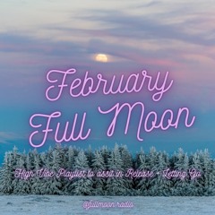 February Full Moon Mix - High Vibe Music for Positive Energy, Motivation and Full Moon Celebrations!
