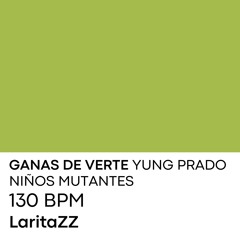 YUNG PRADO + Niños Mutantes | Ganas de verte | Laritazz Remix