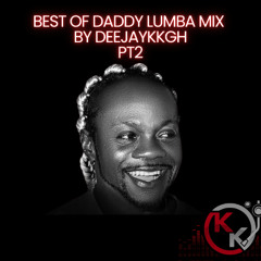 BEST OF DADDY LUMBA MIX BY DEEJAYKKGH PT2