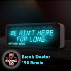 Nathan Dawe - We Ain't Here For Long (Break Doctor Remix)