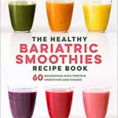 READ EPUB 📍 The Healthy Bariatric Smoothies Recipe Book: 60 Nourishing High-Protein