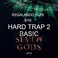 EP2 .- DROP/HARD TRAP BASIC 2(FREE FLP) by (Seven Gods) 8/10