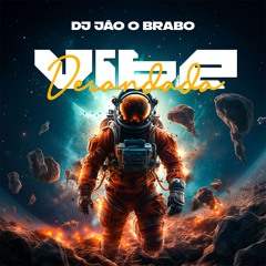 VIBE DESANDA - DJ JÃO O BRABO
