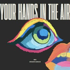 your hands in the air - drum n grace