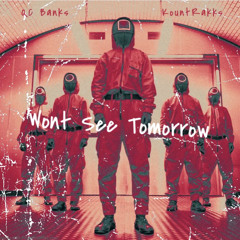 Wont See Tomorrow (Feat) Kountrakks