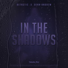 BETASTIC & Dean Andrew - In The Shadows
