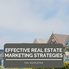 Effective Real Estate Marketing Strategies - Tal Rappleyea