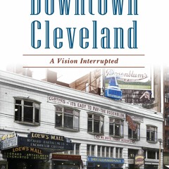 DOWNLOAD/PDF The Birth of Downtown Cleveland: A Vision Interrupted