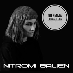 Nitromi Galien Dilemma Podcast 066