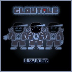 LAZY BOLTS - Glowtale