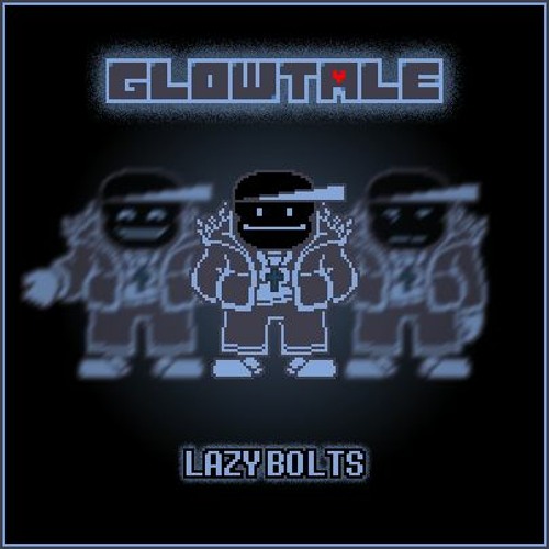 LAZY BOLTS - Glowtale