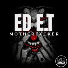 [OUT NOW] Ed E.T - MOTHERFXCKER