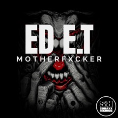 Ed E.T - MOTHERFXCKER (OUT NOW)