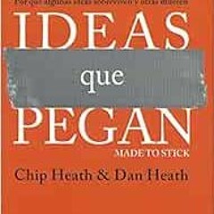 [Read] [KINDLE PDF EBOOK EPUB] Ideas que pegan: Por qué algunas ideas sobreviven y ot