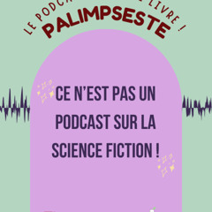 Palimpseste Ep5 Fantasy : Ce n'est pas un épisode sur la science-fiction
