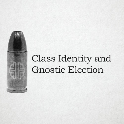 Class Identity And Gnostic Election