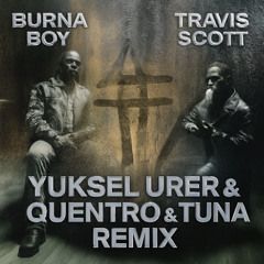 Burna Boy - TaTaTa ft. Travis Scott (Yuksel Urer X Quentro X Tuna Remix) Support by ADAM PORT