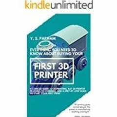 [PDF][Download] Everything You Need to Know About Buying Your First 3D Printer: A concise guide to 3