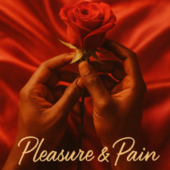 Pleasure & Pain