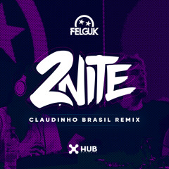 Felguk ft. Sporty-O - 2nite (Claudinho Brasil Remix)