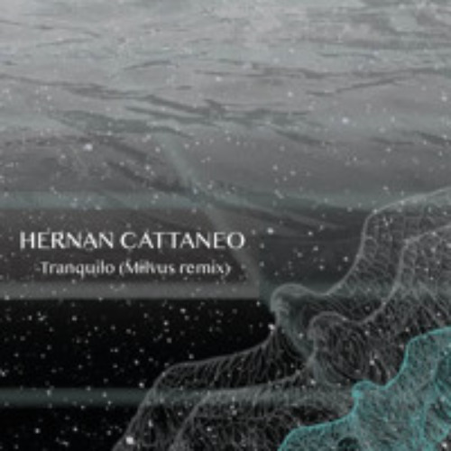 Hernan Cattaneo - Tranquilo (Milvus unofficial remix) [Free Download]