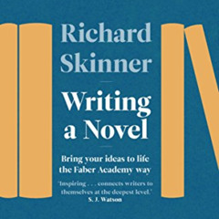 FREE EPUB 📦 Writing a Novel: Bring Your Ideas To Life The Faber Academy Way by  Rich