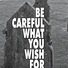 PDF/Ebook Be Careful What You Wish For BY : A.C. Hutchinson