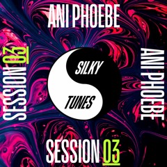 Silky Session 03 - Ani Phoebe
